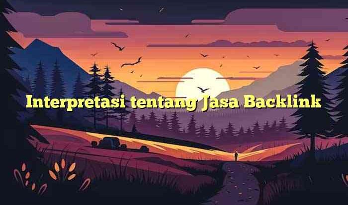 Interpretasi tentang Jasa Backlink
