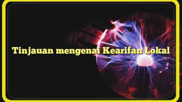 Tinjauan mengenai Kearifan Lokal